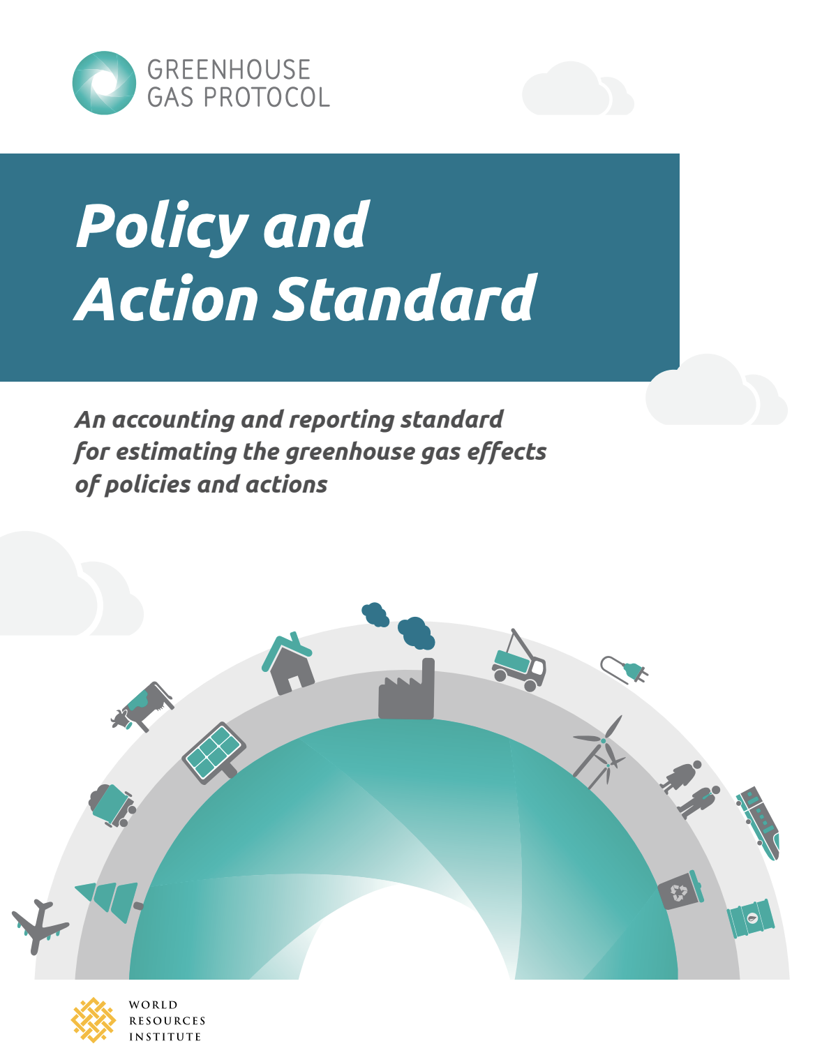 Policy and action standard: An accounting and reporting standard for estimating the greenhouse gas effects of policies and actions